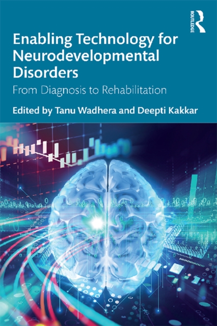 Enabling Technology for Neurodevelopmental Disorders : From Diagnosis to Rehabilitation, PDF eBook