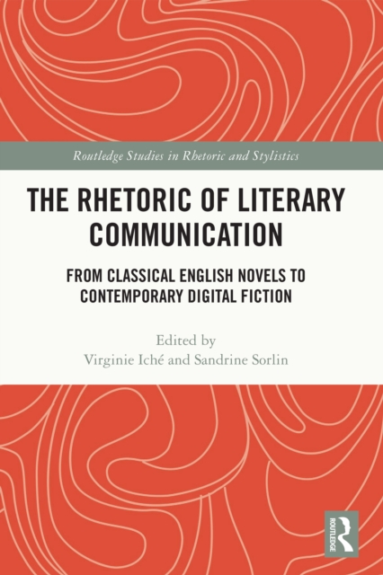 The Rhetoric of Literary Communication : From Classical English Novels to Contemporary Digital Fiction, EPUB eBook