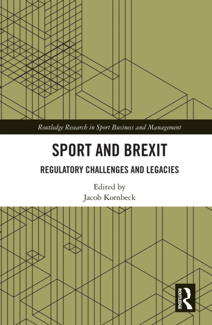 Sport and Brexit : Regulatory Challenges and Legacies, EPUB eBook