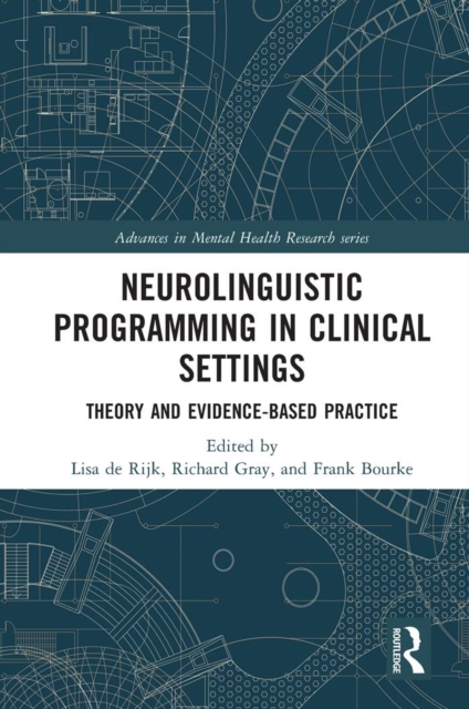 Neurolinguistic Programming in Clinical Settings : Theory and evidence- based practice, PDF eBook