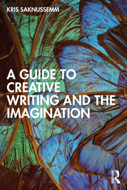 A Guide to Creative Writing and the Imagination, PDF eBook
