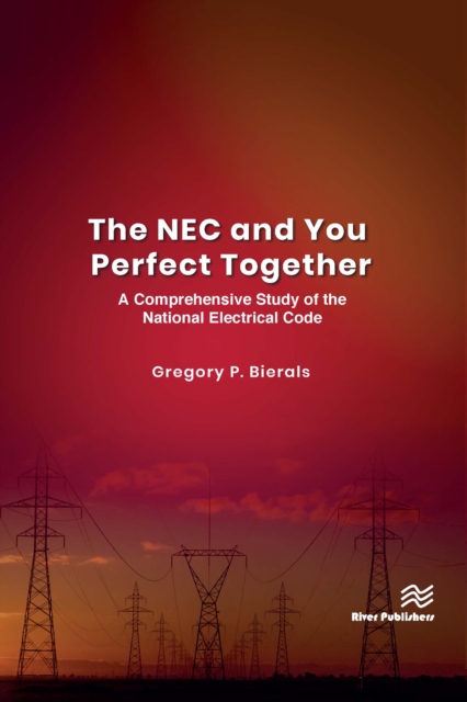 The NEC and You Perfect Together : A Comprehensive Study of the National Electrical Code, EPUB eBook