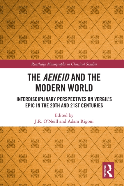 The Aeneid and the Modern World : Interdisciplinary Perspectives on Vergil's Epic in the 20th and 21st Centuries, EPUB eBook