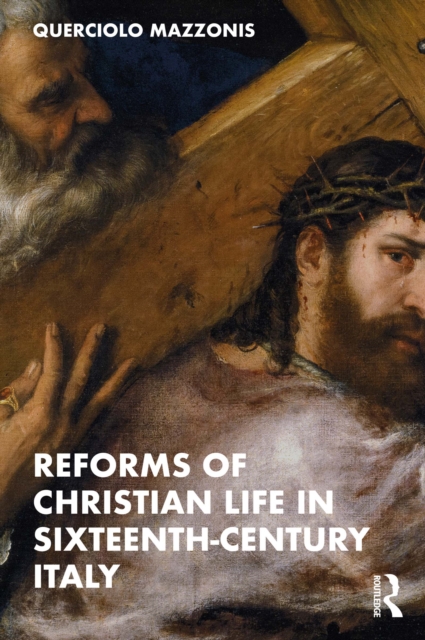 Reforms of Christian Life in Sixteenth-Century Italy, EPUB eBook