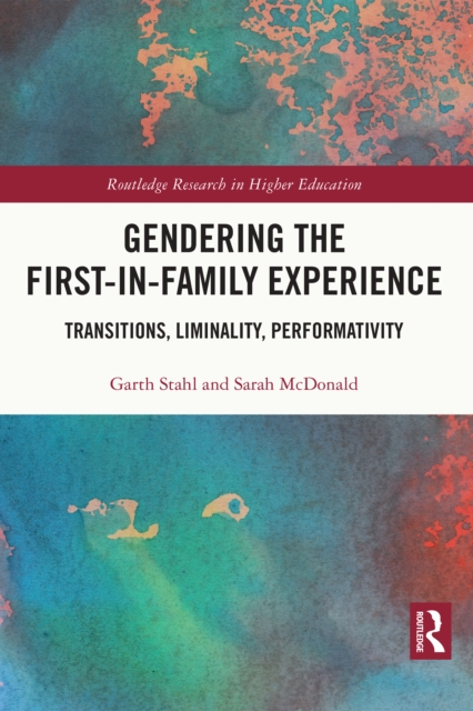 Gendering the First-in-Family Experience : Transitions, Liminality, Performativity, EPUB eBook