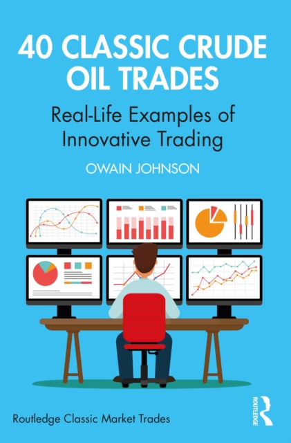 40 Classic Crude Oil Trades : Real-Life Examples of Innovative Trading, PDF eBook
