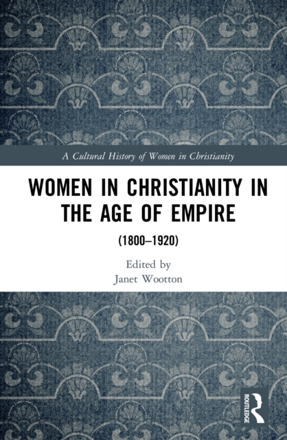 Women in Christianity in the Age of Empire : (1800-1920), EPUB eBook