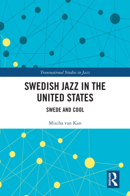 Swedish Jazz in the United States : Swede and Cool, PDF eBook