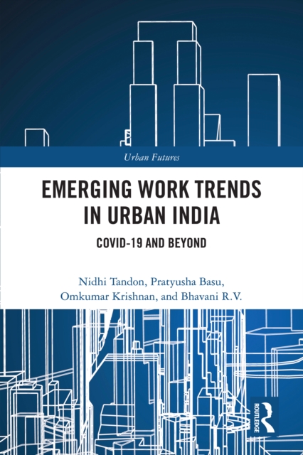 Emerging Work Trends in Urban India : COVID-19 and Beyond, PDF eBook