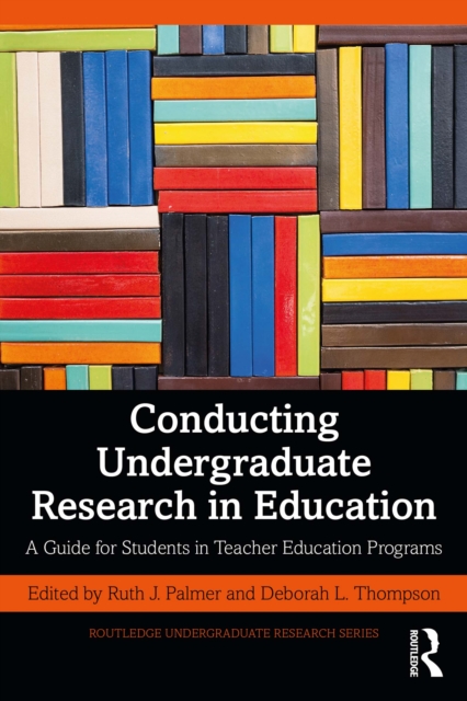 Conducting Undergraduate Research in Education : A Guide for Students in Teacher Education Programs, PDF eBook