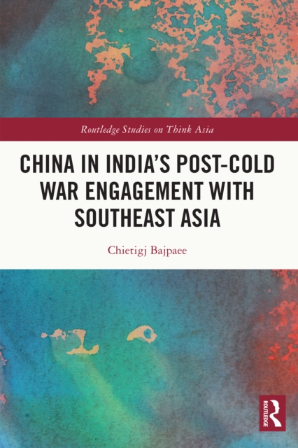 China in India's Post-Cold War Engagement with Southeast Asia, PDF eBook