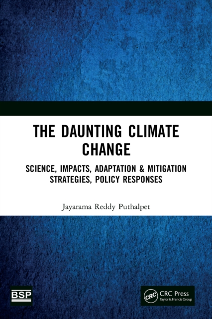 The Daunting Climate Change : Science, Impacts, Adaptation & Mitigation Strategies, Policy Responses, EPUB eBook