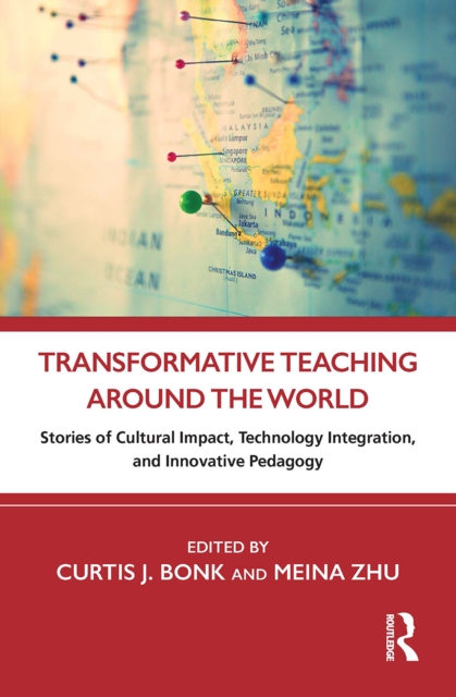 Transformative Teaching Around the World : Stories of Cultural Impact, Technology Integration, and Innovative Pedagogy, PDF eBook