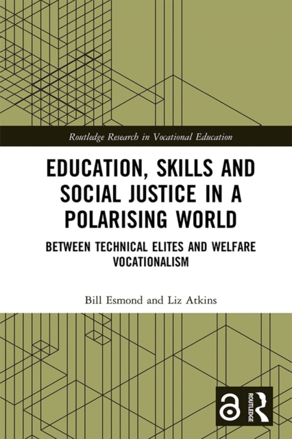 Education, Skills and Social Justice in a Polarising World : Between Technical Elites and Welfare Vocationalism, EPUB eBook