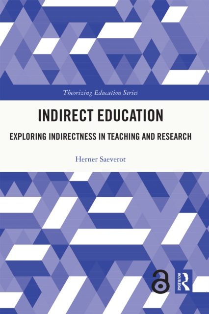 Indirect Education : Exploring Indirectness in Teaching and Research, EPUB eBook
