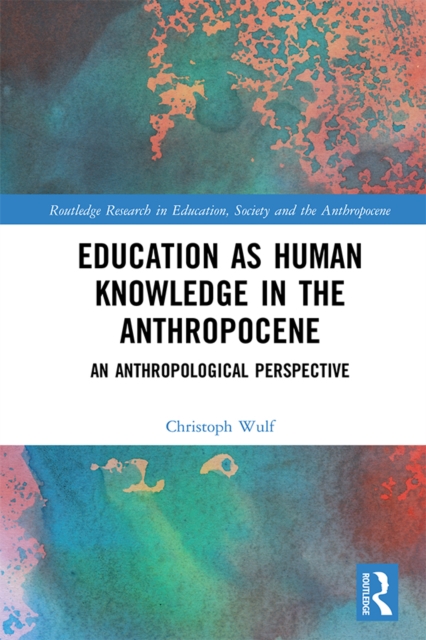 Education as Human Knowledge in the Anthropocene : An Anthropological Perspective, PDF eBook