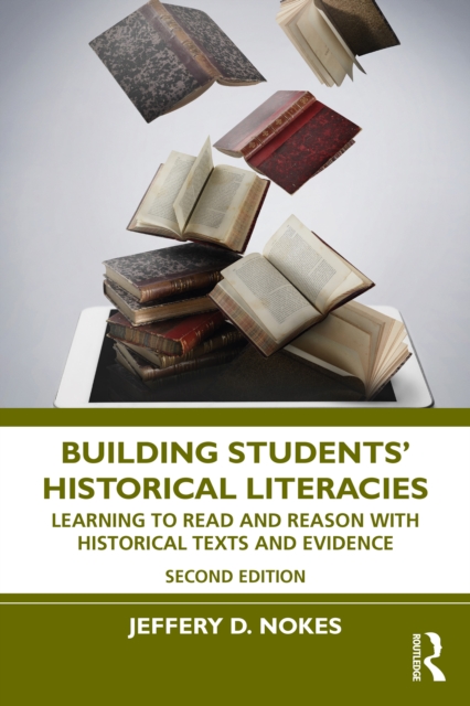 Building Students' Historical Literacies : Learning to Read and Reason With Historical Texts and Evidence, EPUB eBook