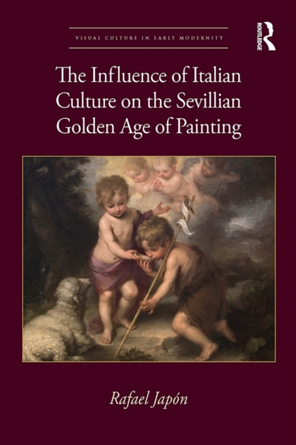 The Influence of Italian Culture on the Sevillian Golden Age of Painting, PDF eBook
