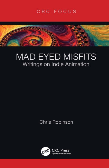 Mad Eyed Misfits : Writings on Indie Animation, PDF eBook