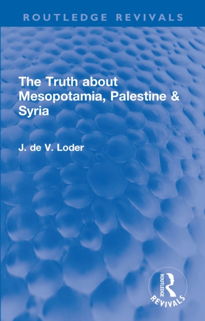 The Truth about Mesopotamia, Palestine & Syria, EPUB eBook