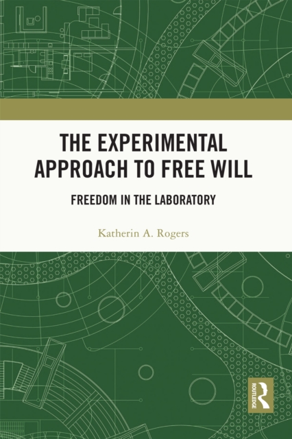 The Experimental Approach to Free Will : Freedom in the Laboratory, EPUB eBook