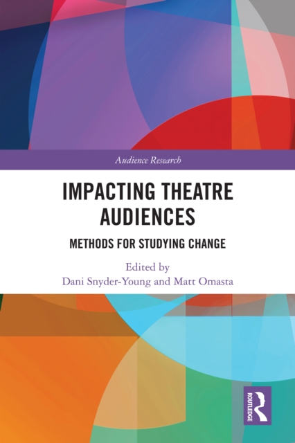 Impacting Theatre Audiences : Methods for Studying Change, PDF eBook