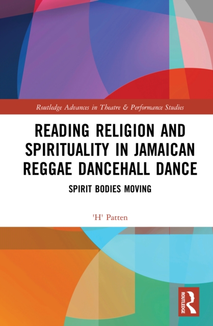 Reading Religion and Spirituality in Jamaican Reggae Dancehall Dance : Spirit Bodies Moving, EPUB eBook
