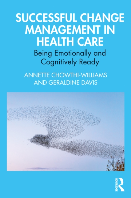 Successful Change Management in Health Care : Being Emotionally and Cognitively Ready, PDF eBook