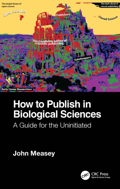 How to Publish in Biological Sciences : A Guide for the Uninitiated, PDF eBook