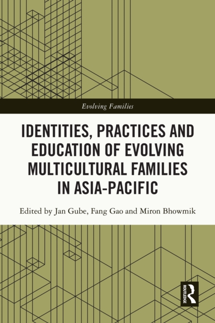 Identities, Practices and Education of Evolving Multicultural Families in Asia-Pacific, PDF eBook