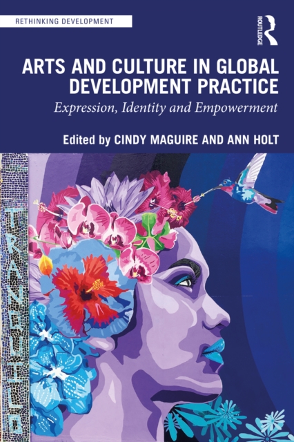 Arts and Culture in Global Development Practice : Expression, Identity and Empowerment, PDF eBook