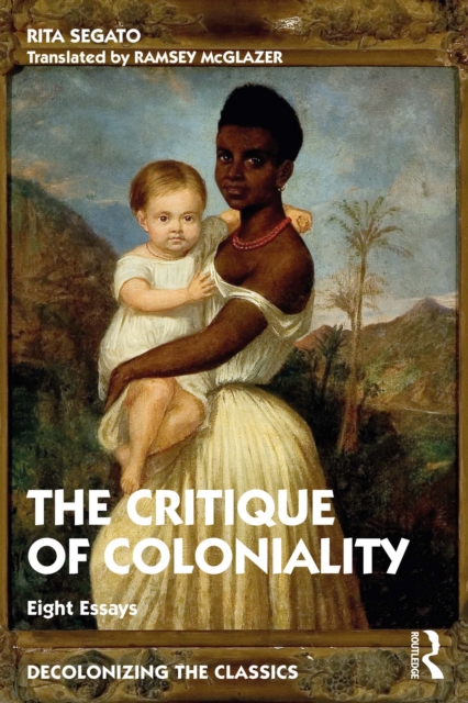 The Critique of Coloniality : Eight Essays, PDF eBook