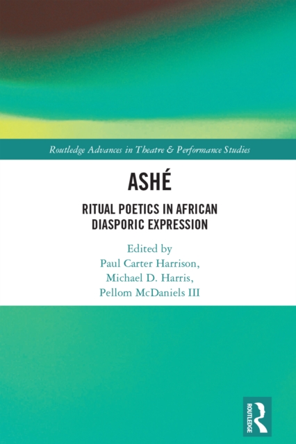 ASHE : Ritual Poetics in African Diasporic Expression, PDF eBook