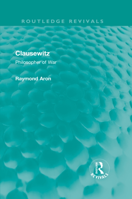 Clausewitz : Philosopher of War, EPUB eBook