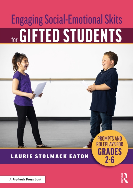 Engaging Social-Emotional Skits for Gifted Students : Prompts and Roleplays for Grades 2-6, PDF eBook