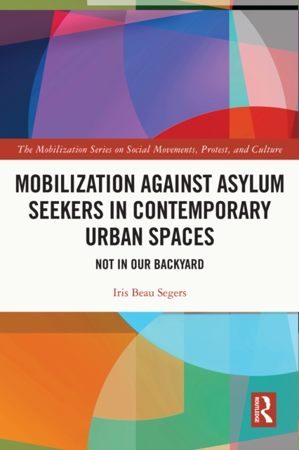 Mobilization against Asylum Seekers in Contemporary Urban Spaces : Not in Our Backyard, PDF eBook