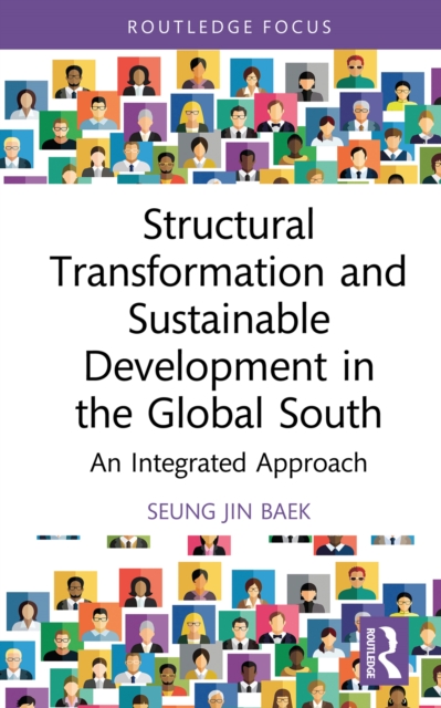 Structural Transformation and Sustainable Development in the Global South : An Integrated Approach, PDF eBook