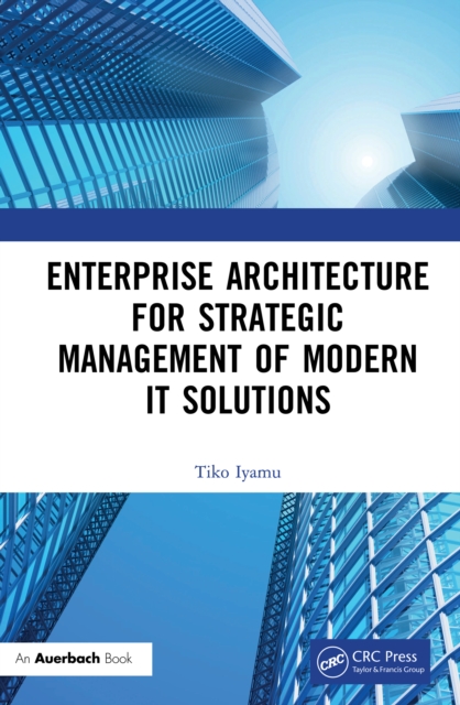 Enterprise Architecture for Strategic Management of Modern IT Solutions, PDF eBook