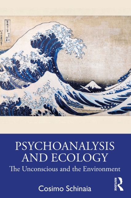 Psychoanalysis and Ecology : The Unconscious and the Environment, PDF eBook