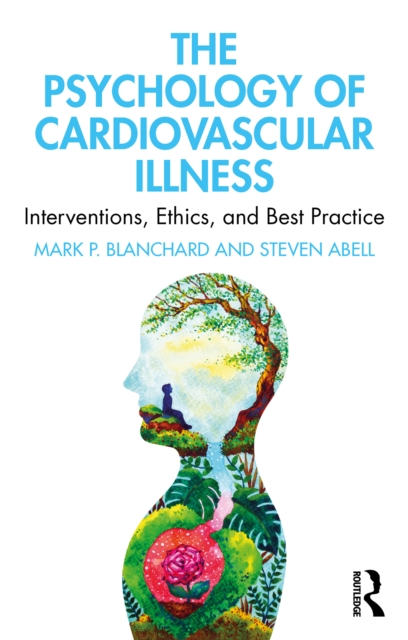 The Psychology of Cardiovascular Illness : Interventions, Ethics, and Best Practice, PDF eBook