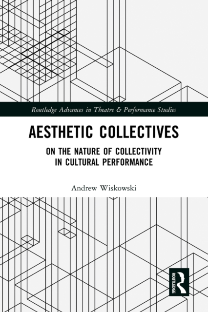 Aesthetic Collectives : On the Nature of Collectivity in Cultural Performance, PDF eBook