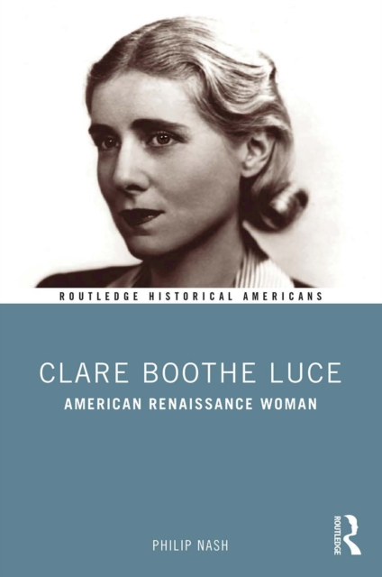 Clare Boothe Luce : American Renaissance Woman, PDF eBook