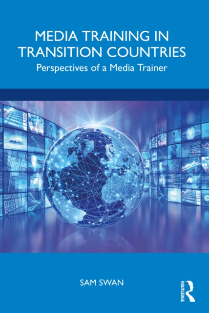 Media Training in Transition Countries : Perspectives of a Media Trainer, PDF eBook