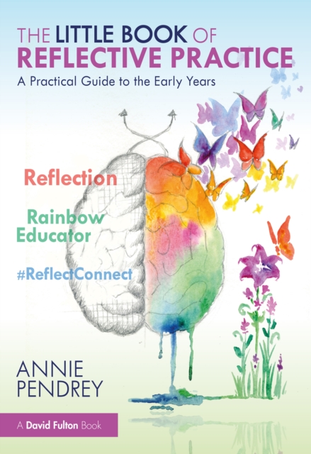 The Little Book of Reflective Practice : A Practical Guide to the Early Years, PDF eBook