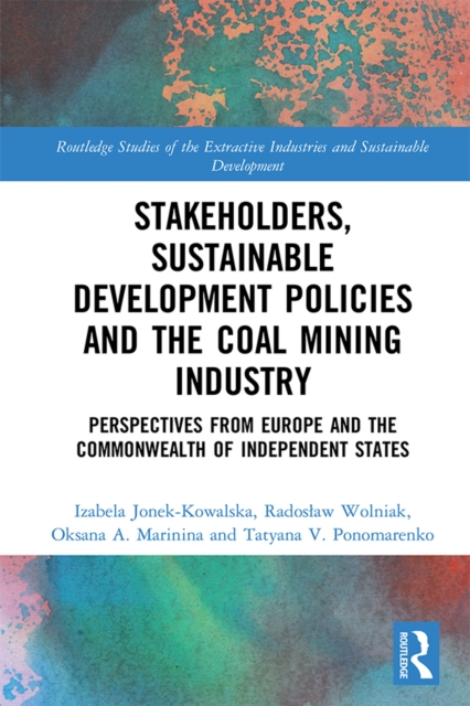 Stakeholders, Sustainable Development Policies and the Coal Mining Industry : Perspectives from Europe and the Commonwealth of Independent States, EPUB eBook
