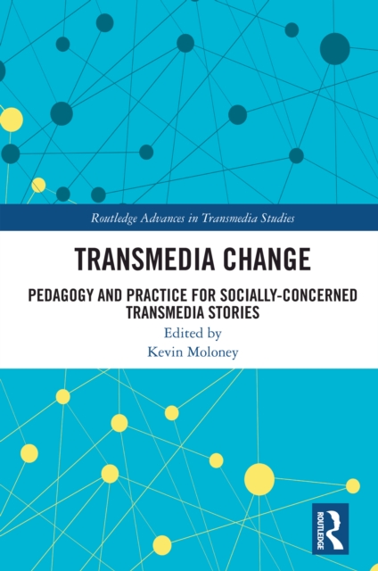 Transmedia Change : Pedagogy and Practice for Socially-Concerned Transmedia Stories, PDF eBook