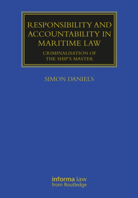 Responsibility and Accountability in Maritime Law : Criminalisation of the Ship's Master, PDF eBook