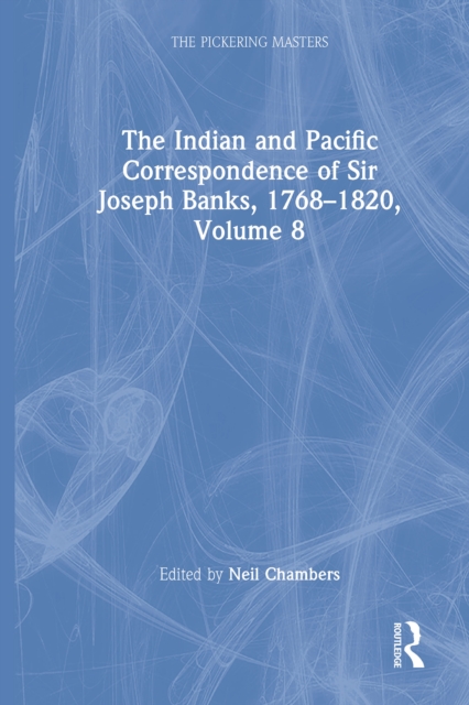 The Indian and Pacific Correspondence of Sir Joseph Banks, 1768-1820, Volume 8, PDF eBook