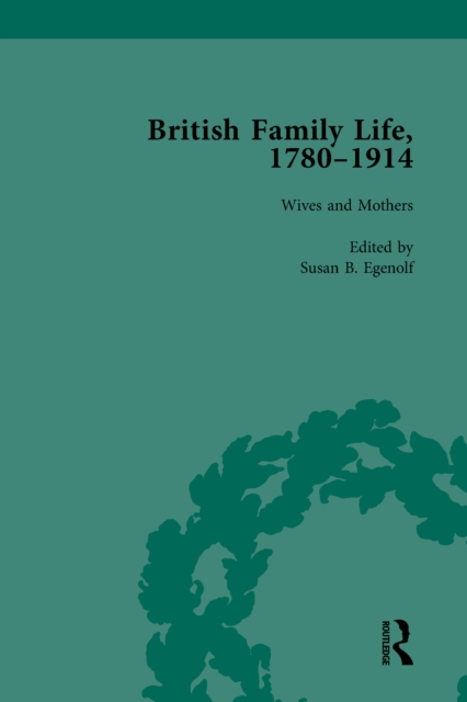 British Family Life, 1780-1914, Volume 3, PDF eBook