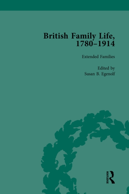 British Family Life, 1780-1914, Volume 4, PDF eBook